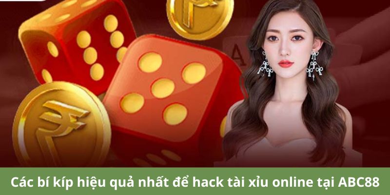 Các bí kíp hiệu quả nhất để hack tài xỉu online tại ABC88